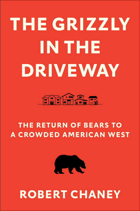 The Grizzly in the Driveway - Robert Chaney