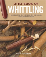 Little Book of Whittling Gift Edition -  Chris Lubkemann