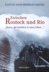 Zwischen Rostock und Rio. Hurra, dat Seefohrn is mien Läben - Hans H Diestel