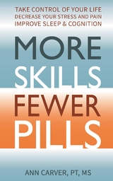 More Skills, Fewer Pills - Ann Carver