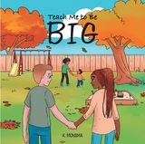 Teach Me to Be BIG - K Monsma