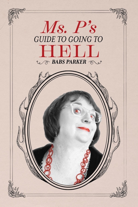 Ms. P's Guide to Going to Hell -  Babs Parker