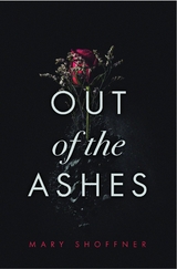 Out of the Ashes - Mary Shoffner