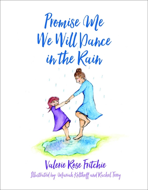 Promise Me We Will Dance in the Rain - Valerie Rose Fritchie