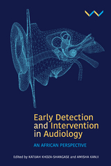 Early Detection and Intervention in Audiology - Katijah Khoza-Shangase, Amisha Kanji, Rachael Beswick, Juan Bornman, Aisha Casoojee, Rudo Chiwutsi, Carlie J Driscoll, Jane Fitzgibbons, Ntsako P Maluleke, Nomfundo Moroe, Alida Naudé, Luisa Petrocchi-Bartal