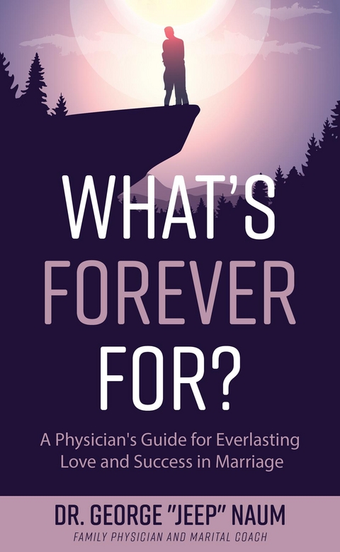 What's Forever For? -  Dr. George &  quote;  Jeep&  quote;  Naum