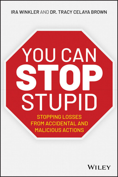 You CAN Stop Stupid - Ira Winkler, Tracy Celaya Brown