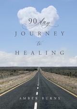 90 Day Journey to Healing - Amber Burns