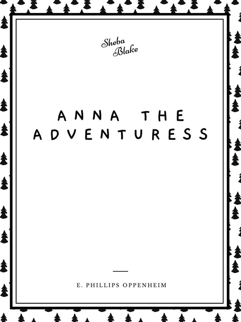 Anna the Adventuress -  E. Phillips Oppenheim