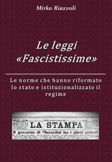 Le “Leggi Fascistissime” Le norme che hanno riformato lo stato e istituzionalizzato il regime - Mirko Riazzoli