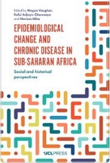 Epidemiological Change and Chronic Disease in Sub-Saharan Africa - 