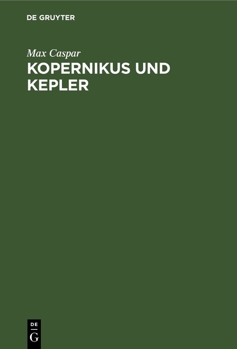 Kopernikus und Kepler - Max Caspar