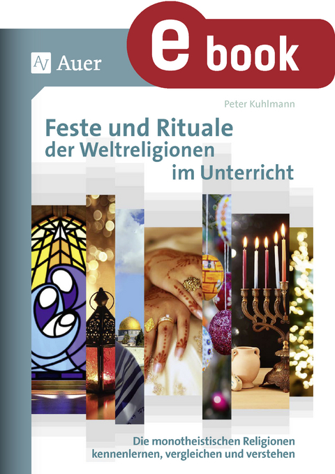 Feste und Rituale der Weltreligionen im Unterricht - Peter Kuhlmann