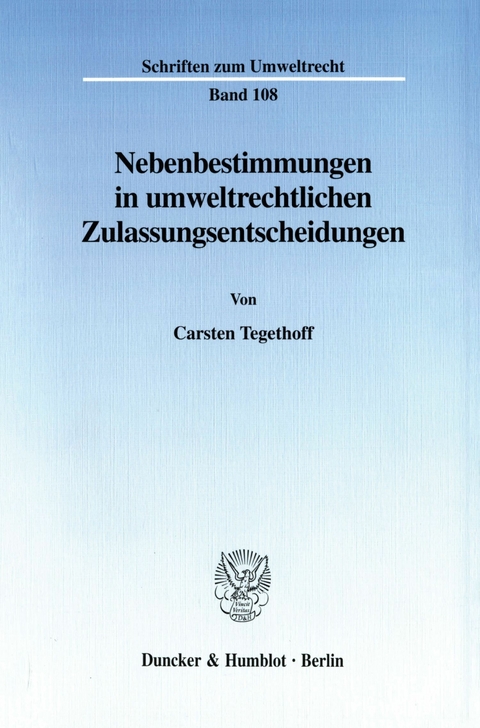 Nebenbestimmungen in umweltrechtlichen Zulassungsentscheidungen. -  Carsten Tegethoff