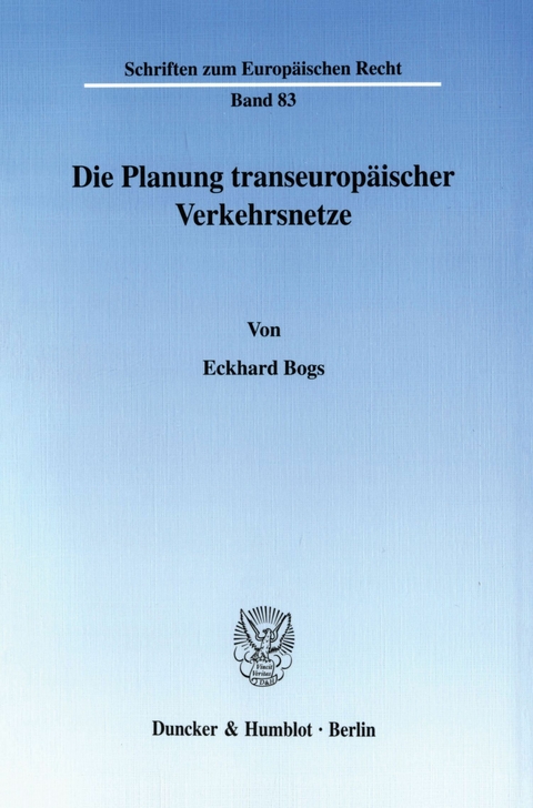 Die Planung transeuropäischer Verkehrsnetze. -  Eckhard Bogs