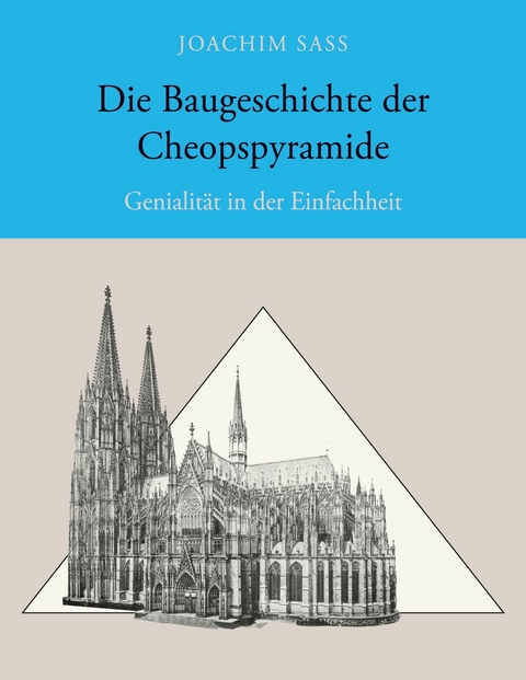 Die Baugeschichte der Cheopspyramide -  Joachim Sass