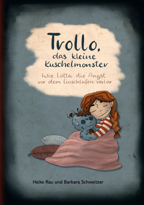 Trollo, das kleine Kuschelmonster - Heike Rau, Barbara Schweitzer