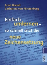 Einfach umlernen - so schnell sitzt die neue Zeichensetzung - Ernst Brandl, Catharina von Fürstenberg