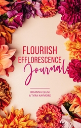 Flouriish Efflorescence Journal -  Brianna Elum,  Tyra Kaymore