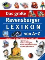 Das große Ravensburger Lexikon von A-Z