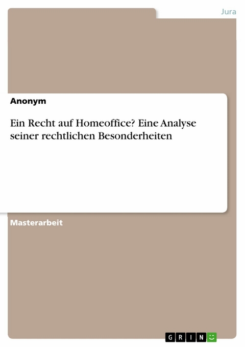 Ein Recht auf Homeoffice? Eine Analyse seiner rechtlichen Besonderheiten