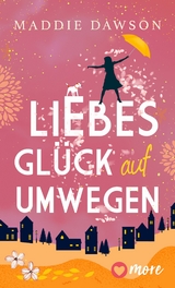 Liebesglück auf Umwegen -  Maddie Dawson