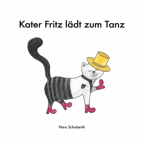 Kater Fritz lädt zum Tanz - Petra Schoberth