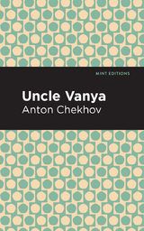 Uncle Vanya -  ANTON CHEKHOV