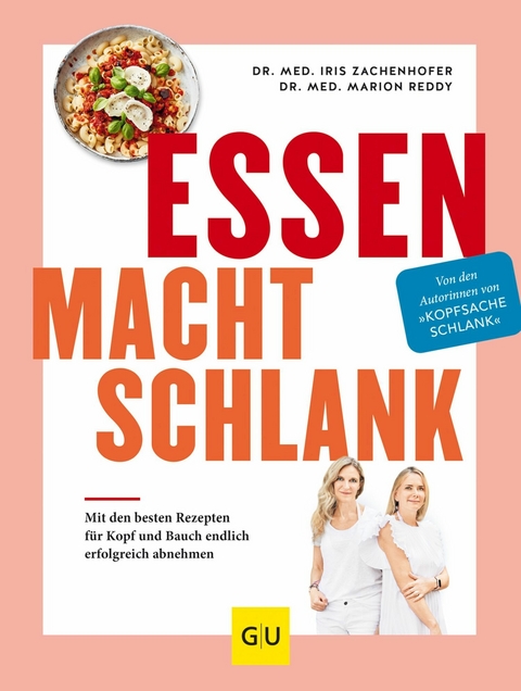 Essen macht schlank -  Dr. Iris Zachenhofer,  Dr. Marion Reddy