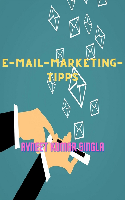 E-Mail-Marketing-Tipps - Avneet Kumar Singla