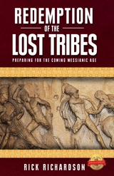 Redemption of the Lost Tribes : Preparing for the Coming Messianic Age -  Rick Richardson