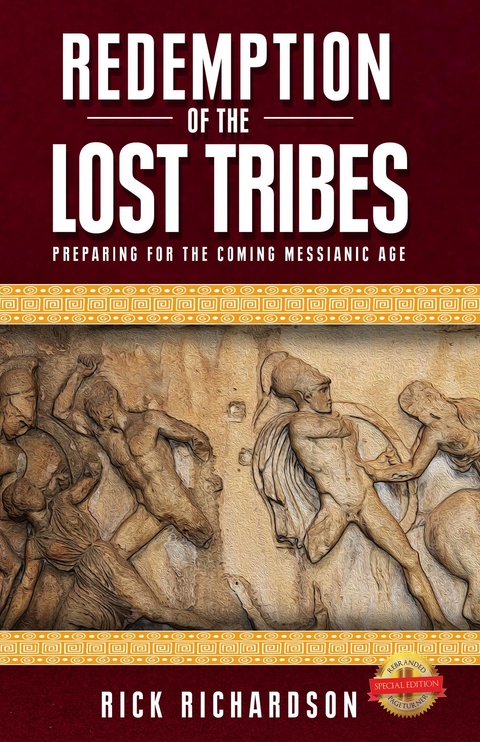 Redemption of the Lost Tribes : Preparing for the Coming Messianic Age -  Rick Richardson