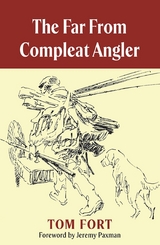 Far from Compleat Angler -  Tom Fort