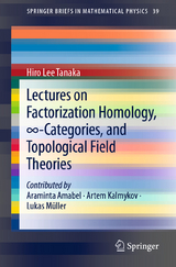 Lectures on Factorization Homology, ∞-Categories, and Topological Field Theories - Hiro Lee Tanaka