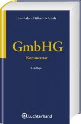 Kommentar zum GmbH-Gesetz - Ensthaler, Jürgen; Füller, Jens Thomas; Schmidt, Burkhard