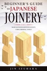 Beginner's Guide to Japanese Joinery -  Jin Izuhara