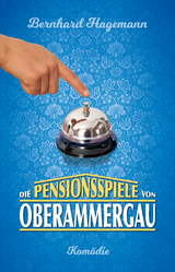 Die Pensionsspiele von Oberammergau - Bernhard Hagemann