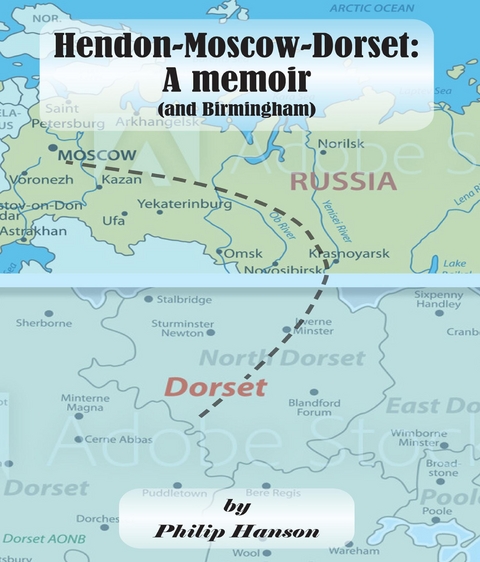 Hendon-Moscow-Dorset, a memoir (and Birmingham) - Philip Hanson