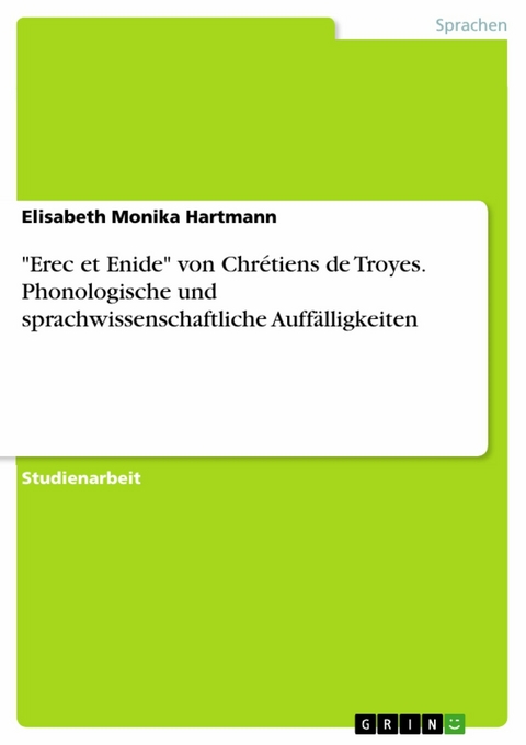 "Erec et Enide" von Chrétiens de Troyes. Phonologische und sprachwissenschaftliche Auffälligkeiten - Elisabeth Monika Hartmann