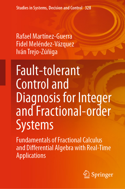 Fault-tolerant Control and Diagnosis for Integer and  Fractional-order Systems - Rafael Martínez-Guerra, Fidel Meléndez-Vázquez, Iván Trejo-Zúñiga