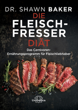 Die Fleischfresser Diät - Shawn Baker