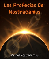 Las profecías de Nostradamus - (Anotado) - Michel Nostradamus