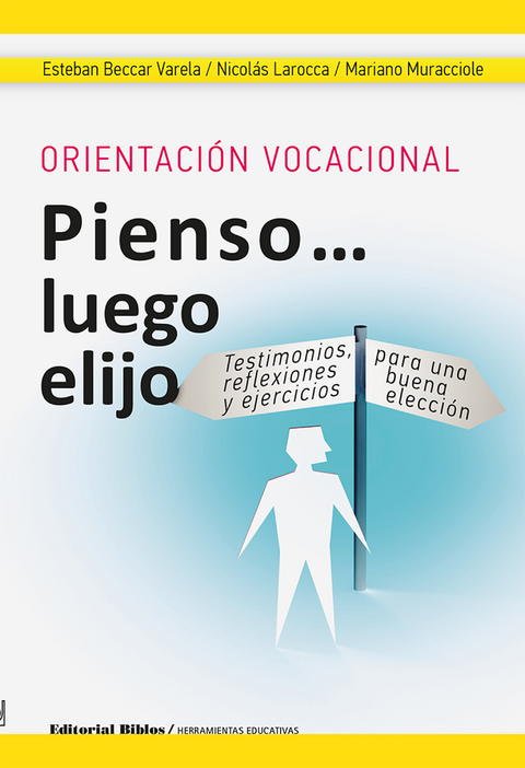 Orientación vocacional: Pienso luego elijo - Mariano Muracciole, Nicolás Larocca, Esteban Beccar Varela