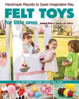 Felt Toys for Little Ones -  Jessica Peck