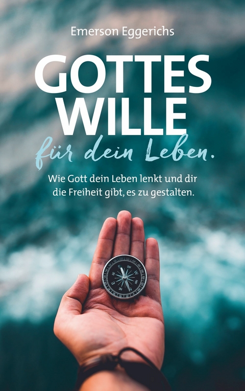 Gottes Wille für dein Leben - Emerson Eggerichs