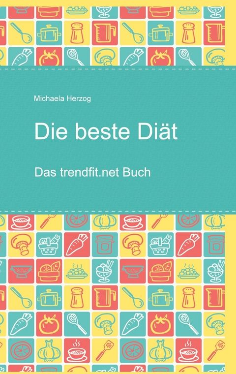 Die beste Diät - Michaela Herzog