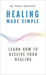 Healing Made Simple -  Dr. Maria Krinock