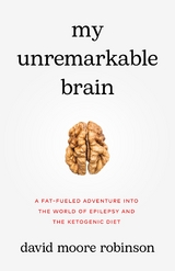 My Unremarkable Brain - David Moore Robinson