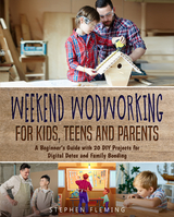 Weekend Woodworking For Kids, Teens and Parents - Stephen Fleming