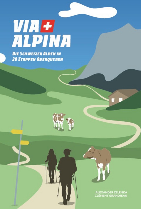 Via Alpina - Alexander Zelenka, Clément Grandjean